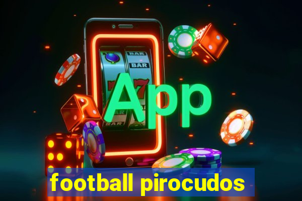 football pirocudos